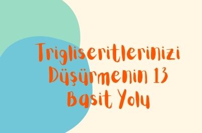 Trigliseritlerinizi Düşürmenin 13 Basit Yolu