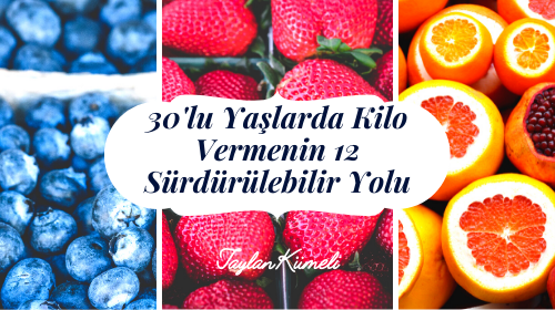 30'lu Yaşlarda Kilo Vermenin 12 Sürdürülebilir Yolu